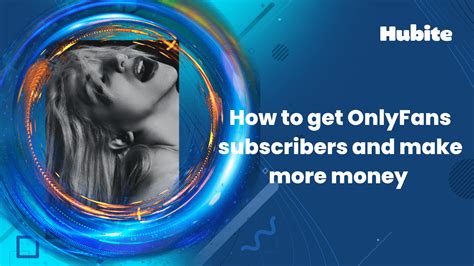 best place to get onlyfans subscribers|OnlyFans Subscribers: 10 Unique Places to Get Them。